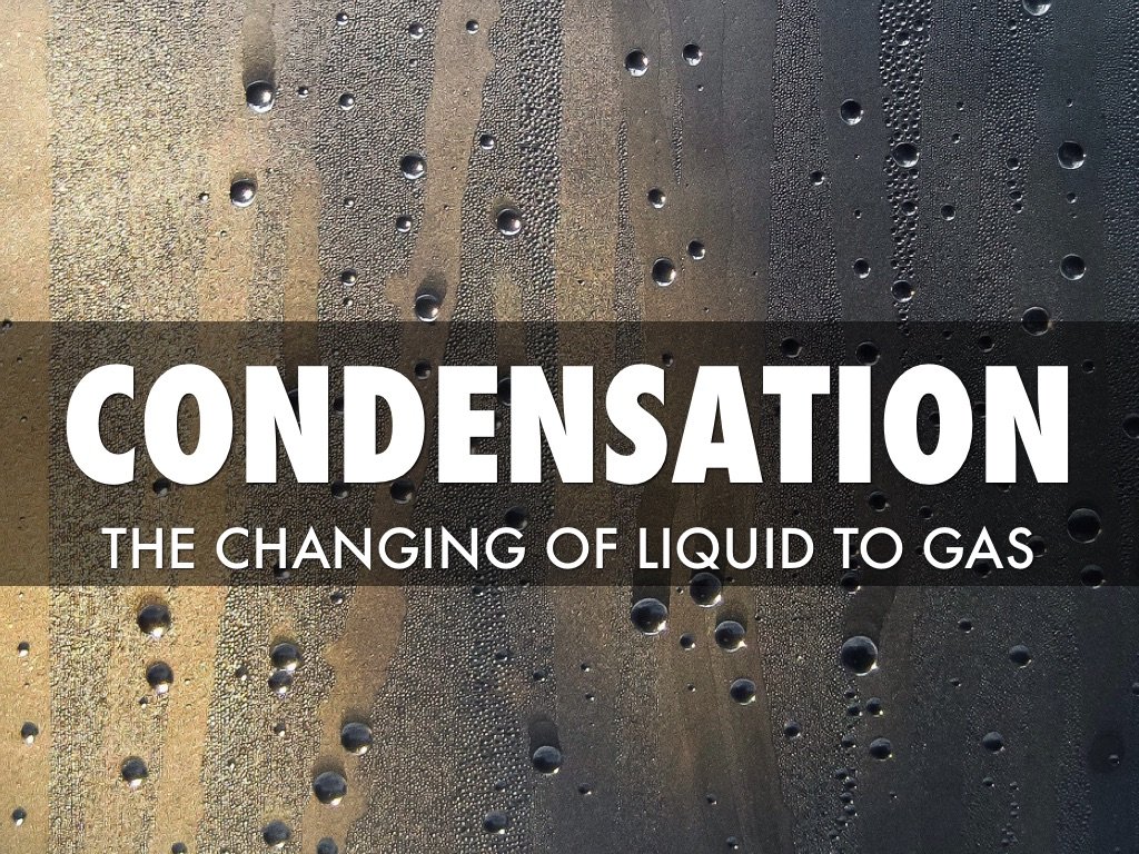 Condensation