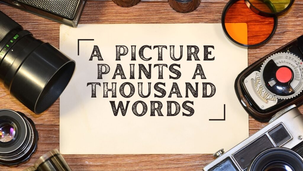 A Picture Paints a 1000 Words